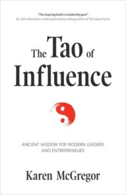 The Tao of Influence: Ancient Wisdom for Modern Leaders and Entrepreneurs - GOOD