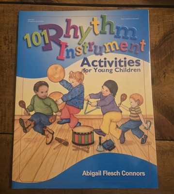 101 Rhythm Instrument Activities for Young Children - Flesch Connors, Abigail