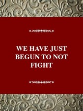 WE HAVE JUST BEGUN TO NOT FIGHT: AN ORAL HISTORY OF By Heather T Frazer *VG+*