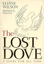 The Lost Dove: A Story for All Time, Wilson, Eliane, Used; Good Book