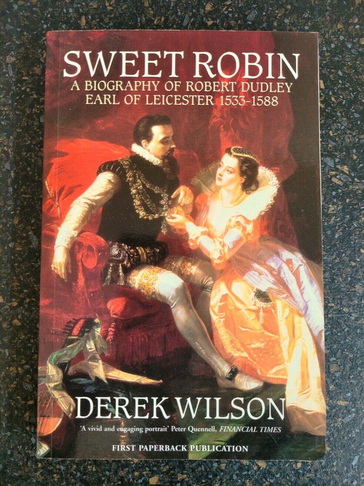 Sweet Robin: Biography of Robert Dudley, Earl of Leicester, 1533-88 Derek Wilson