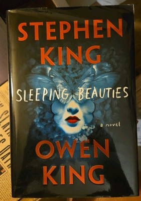 Sleeping Beauties a Novel by Owen King and Stephen King (2017, Hardcover)