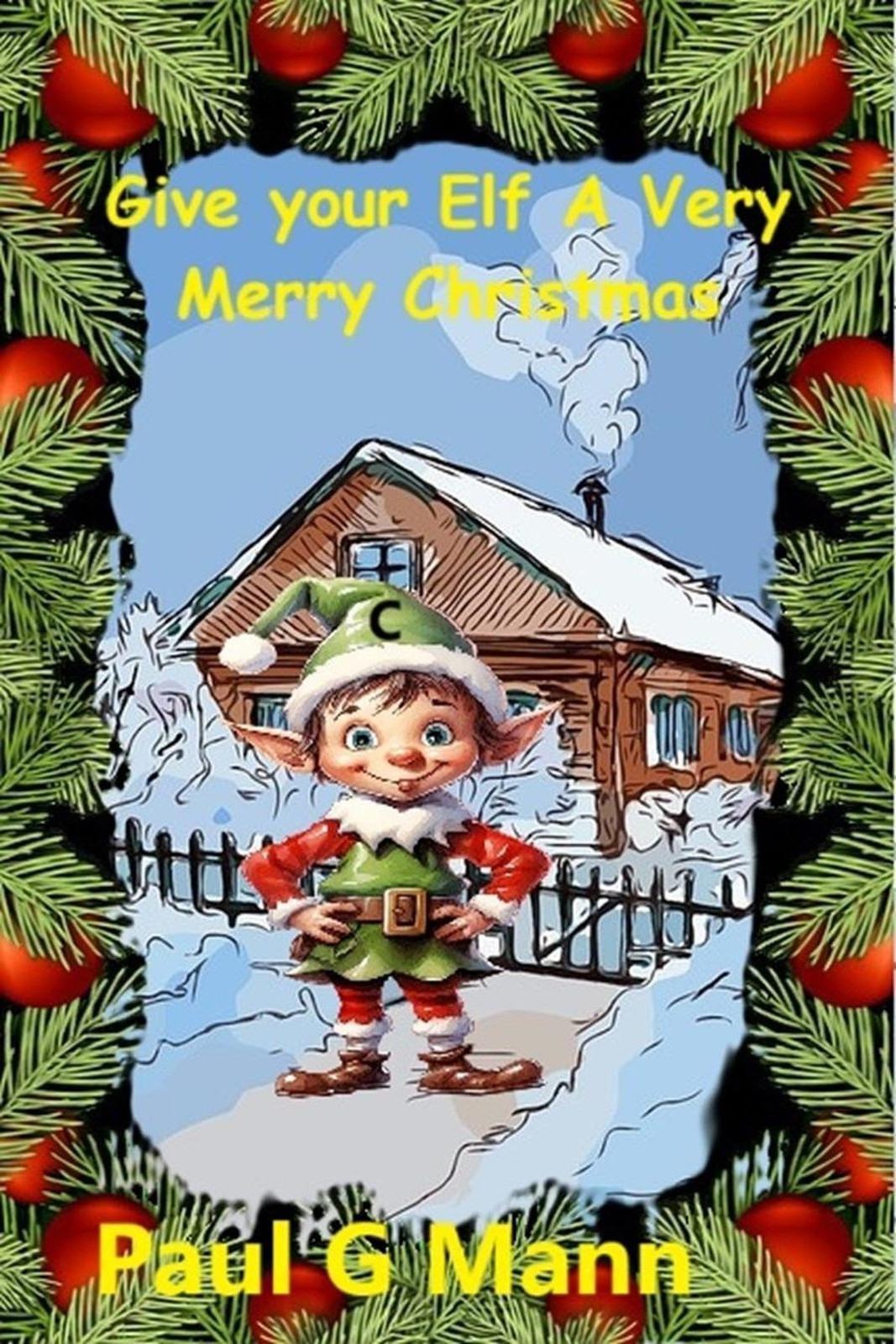 Paul G Mann Give your Elf a very Merry Christmas (Tascabile)