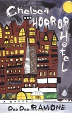 CHELSEA HORROR HOTEL: A NOVEL By Dee Dee Ramone *Excellent Condition*