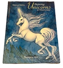 Painting Unicorns in Watercolour Fantasy Art HC