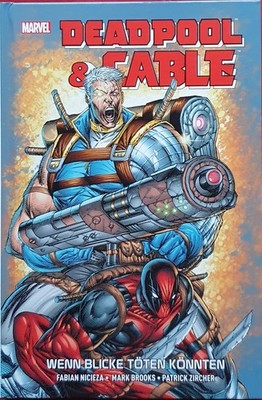 Deadpool & Cable-Wenn Blicke töten könnten, Hardcover limitiert, 222 Exemplare