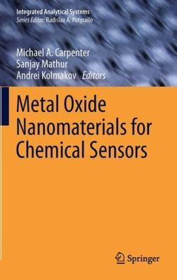 Metal Oxide Nanomaterials for Chemical Sensors (Integrated Analytical Systems) 