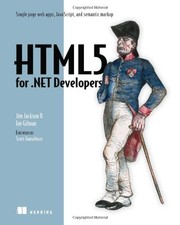 HTML5 FOR .NET DEVELOPERS: SINGLE PAGE WEB APPS, By Jim Jackson & Ian Gilman NEW