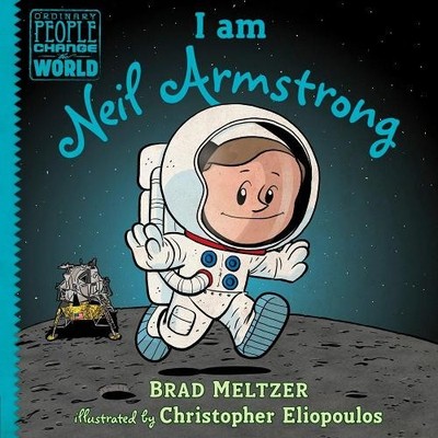 I am Neil Armstrong (Ordinary People Change the Worl by Meltzer, Brad 0735228728
