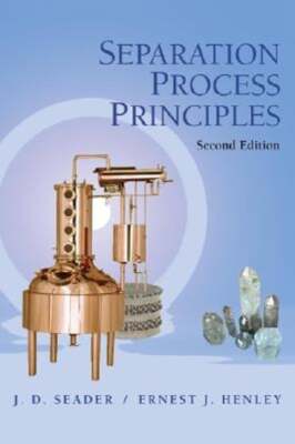Separation Process Principles by J D Seader: Used