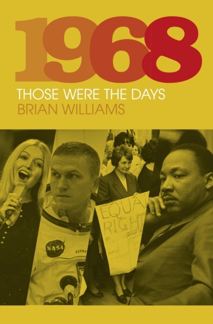 1968: Those Were the Days by Brian Williams (HB 2017) - Image 4