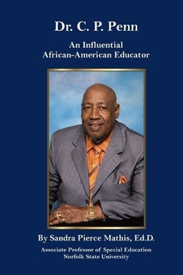 Dr. C. P. Penn An Influential African-American Educator by Edd Sandra Pierce Mat