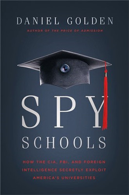 Spy Schools: How the CIA, FBI, and Foreign Intelligence... - Golden, Daniel
