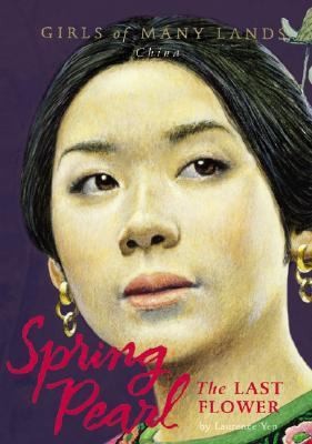Spring Pearl: The Last Flower (Girls of Many Lands-CHINA) by Laurence Yep