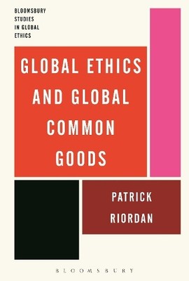 Global Ethics and Global Common Goods - 9781472580849