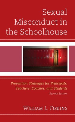 Sexual Misconduct in the Schoolhouse : Prevention Strategies for Principals, ...