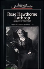 Rose Hawthorne Lathrop: Selected Writings (Sources of American Spirituality)
