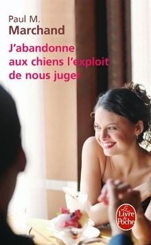Jabandonne aux chiens lexploit de nous juger von Paul ... | Buch | Zustand gut