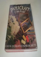 Papercraft of the World: A Book of Creative Paper Projects By Tr