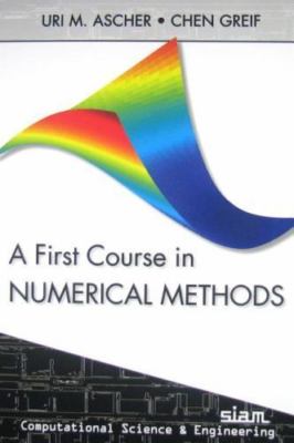 A First Course in Numerical Methods [Computational Science and Engineering, Seri