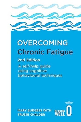 Overcoming Chronic Fatigue 2nd Edition: A self-help guide using cognitive behav