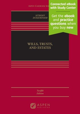 WILLS, TRUSTS AND ESTATES: [CONNECTED EBOOK WITH STUDY CENTER]... Robert H. Sitk