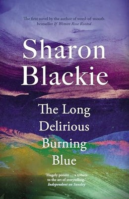 Long Delirious Burning Blue by Sharon Blackie (2024, Trade Paperback)