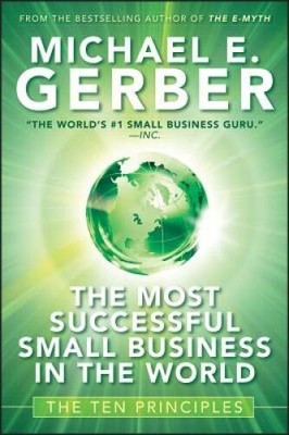 The Most Successful Small Business in The World: The Ten Principles - VERY GOOD