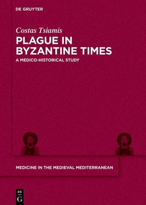 Plague in Byzantine Times | A Medico-historical Study | Costas Tsiamis | Buch