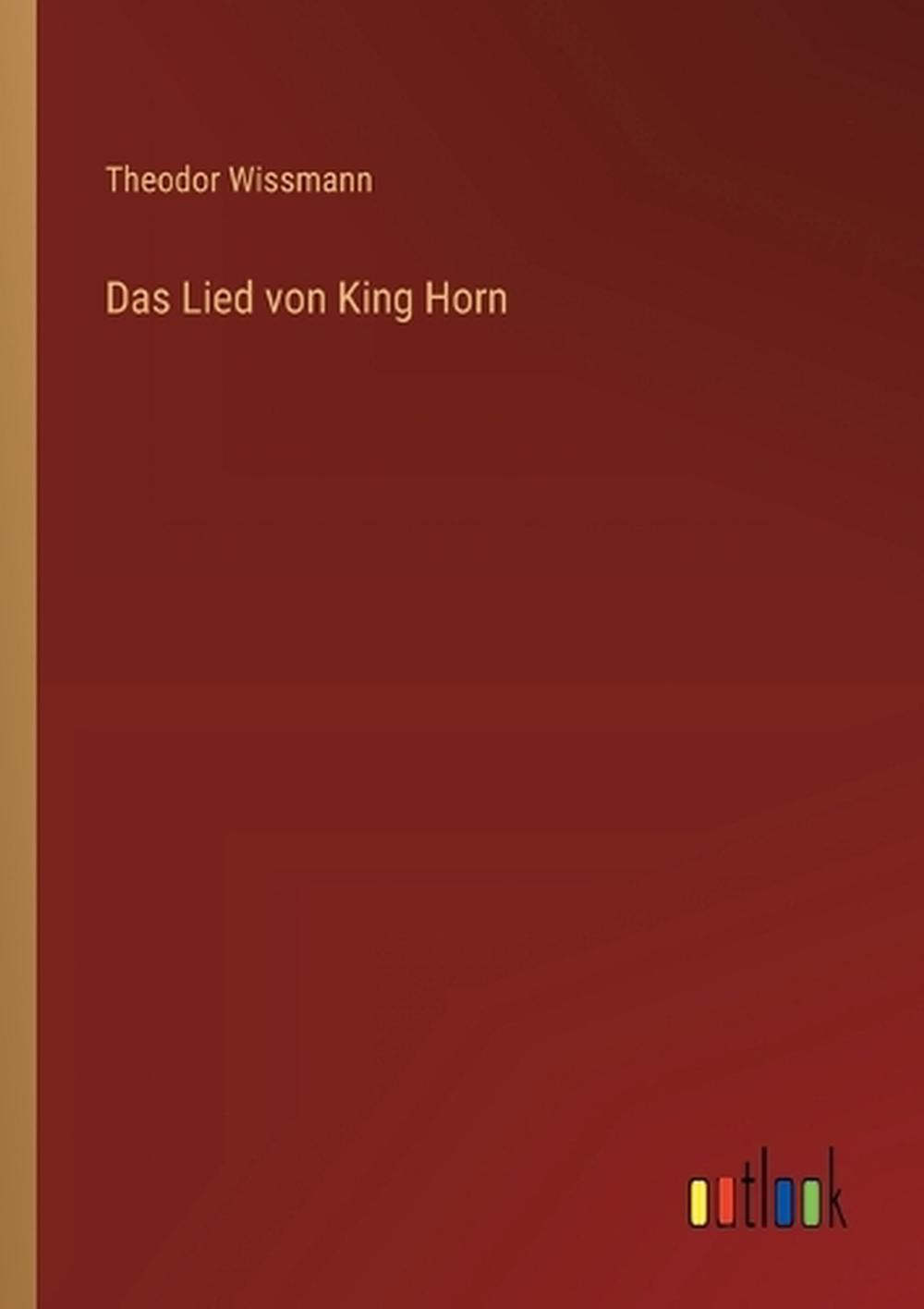 Das Lied von King Horn by Theodor Wissmann (German) Paperback Book
