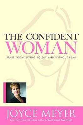 The Confident Woman: Start Today Living Boldly and Without Fear - GOOD