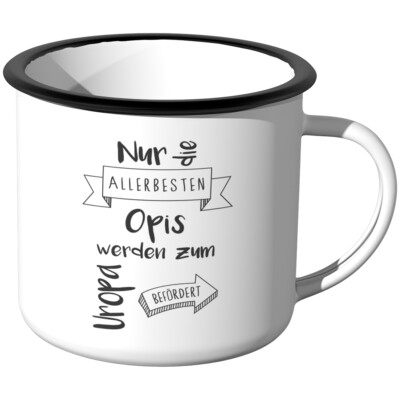 JUNIWORDS Emaille-Tasse, Nur d. allerbesten Opis werden zum Uropa befördert, Opa