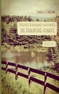 Petites & grandes histoires de Franche-Comt by Isabelle Lor?dan Paperback Book
