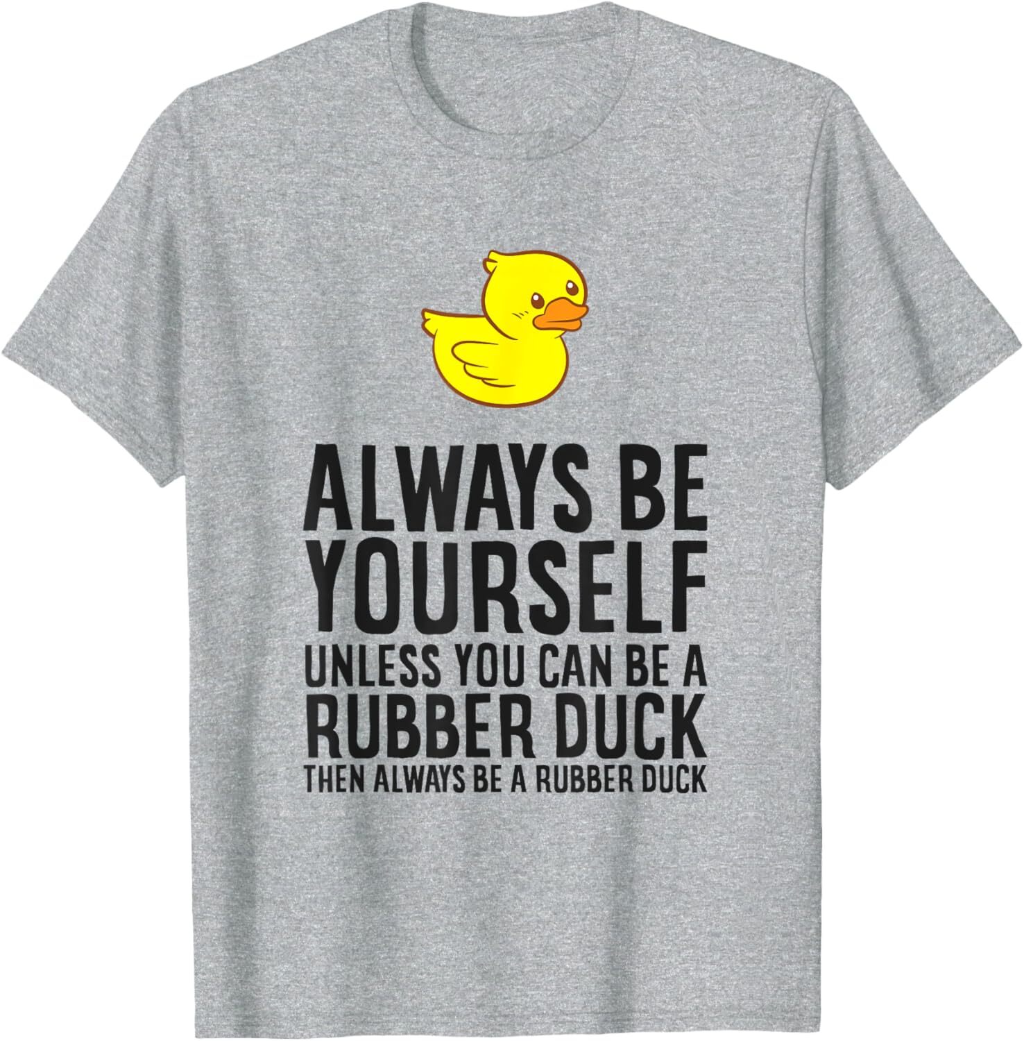 Be Yourself Unless You Can Be A Rubber Duck T-Shirt Hoodie