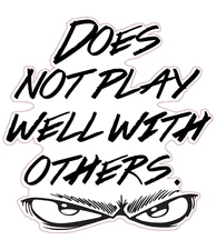 Does Not Play Well With Others Decal