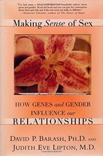MAKING SENSE OF SEX: HOW GENES AND GENDER INFLUENCE OUR By David P. Barash NEW