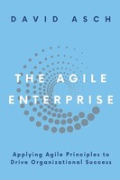 The Agile Enterprise | Applying Agile Principles To Drive Organizational Success