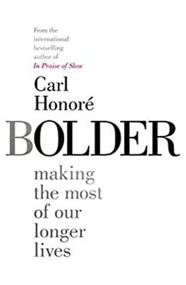 Bolder: Das Beste Aus Unseren Längeren Leben Gebunden Carl Honor
