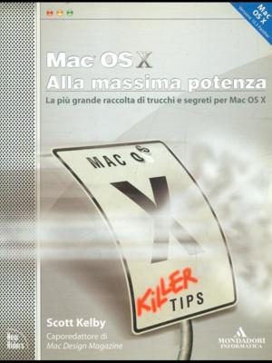MAC OS X. HÖCHSTE LEISTUNG COMPUTERARCHÄOLOGIE SCOTT KELBY MONDADORI