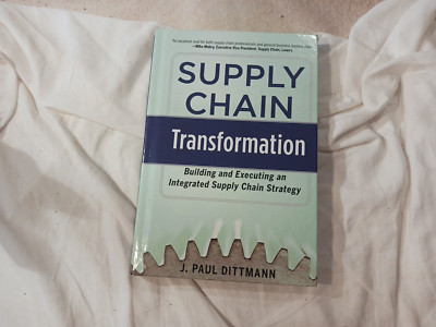 Supply Chain Transformation in hardcover by J. Paul Dittmann copyright 2013 #S3