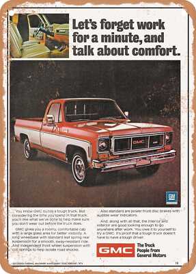 METAL SIGN - 1974 GMC Pickup Lets Forget Work and Talk About Comfort