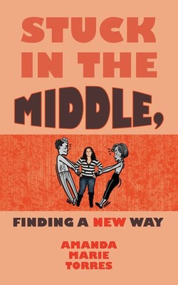 Amanda Marie Torres | Stuck in the Middle, Finding a New Way | Taschenbuch