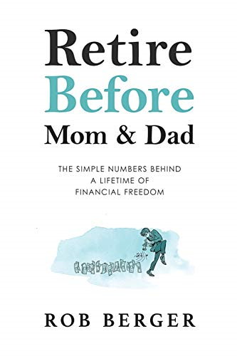 Retire Before Mom and Dad: The Simple Numbers Behind A... - Berger, Rob