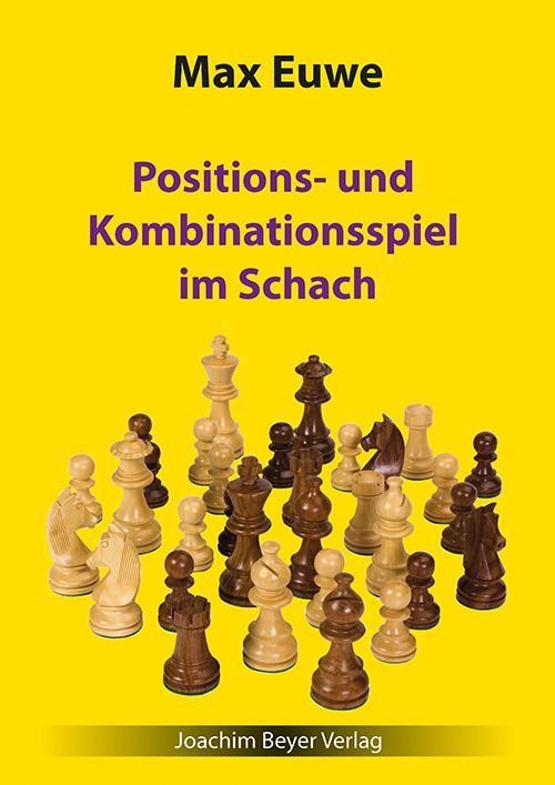 Positions- und Kombinationsspiel im Schach Max Euwe