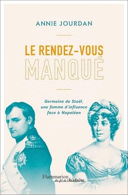 Das verpasste Rendezvous: Germaine de Staël eine einflussreiche Frau gegen Napoleon -