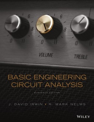 (ELECTRONIC FORMAT) Basic Engineering Circuit Analysis by J. David Irwin (11 Ed)