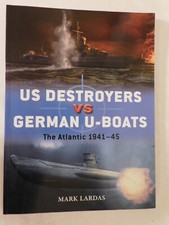 US Destroyers vs German U-Boats : The Atlantic 1941-45 by Mark Lardas - Duel 127