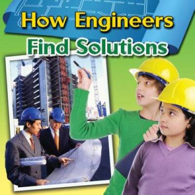 How Engineers Find Solutions (Engineering Close-Up) - Paperback - VERY GOOD