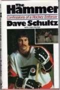 THE HAMMER: CONFESSIONS OF A HOCKEY ENFORCER By Dave Schultz - Hardcover *VG+*