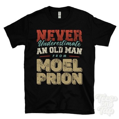 NEVER UNDERESTIMATE AN OLD MAN FROM MOEL PRION T-SHIRT funny xmas gift denbigh